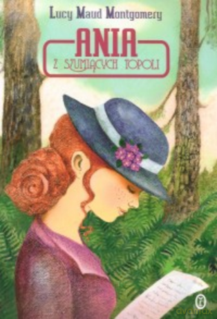 Ania z Szumiących Topoli - Lucy Maud Montgomery [KSIĄŻKA]