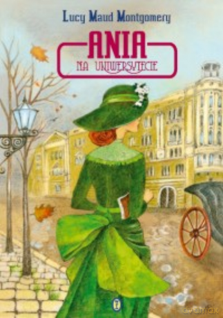 Ania na Uniwersytecie - Lucy Maud Montgomery [KSIĄŻKA]