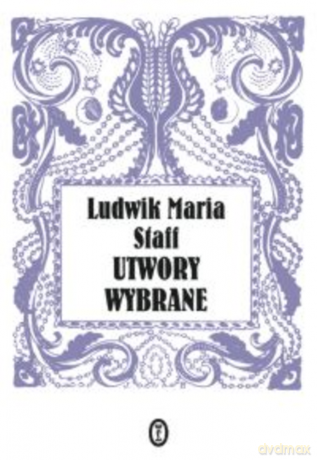 Utwory wybrane - Ludwik Maria Staff [KSIĄŻKA]