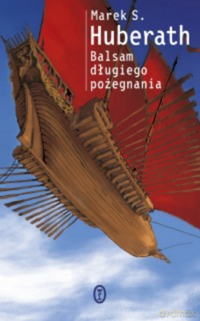 Balsam długiego pożegnania - Marek S. Huberath [KSIĄŻKA]