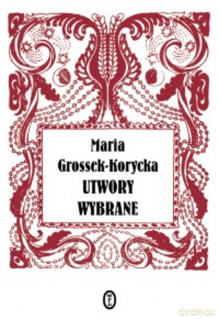 Utwory wybrane - Maria Grossek-Korycka [KSIĄŻKA]