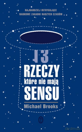 13 rzeczy, które nie mają sensu - Michael Brooks [KSIĄŻKA]
