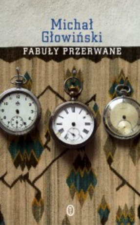 Fabuły przerwane. Małe szkice 1998-2007 - Michał Głowiński [KSIĄŻKA]