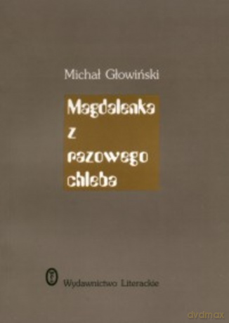 Magdalenka z razowego chleba - Michał Głowiński [KSIĄŻKA]