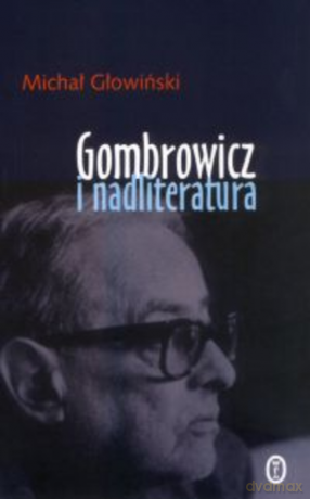 Gombrowicz i nadliteratura - Michał Głowiński [KSIĄŻKA]