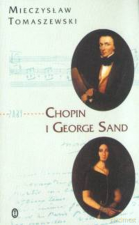 Chopin i George Sand - Mieczysław Tomaszewski [KSIĄŻKA]