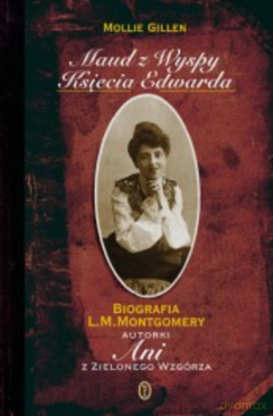 Maud z Wyspy Księcia Edwarda - Mollie Gillen [KSIĄŻKA]