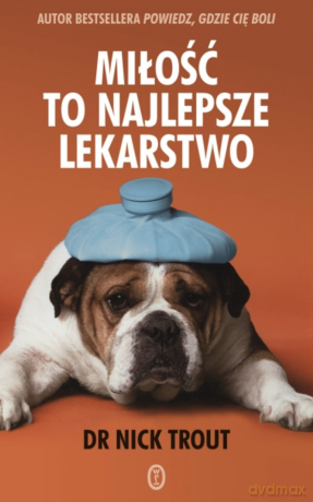 Miłość to najlepsze lekarstwo - Nick Trout [KSIĄŻKA]