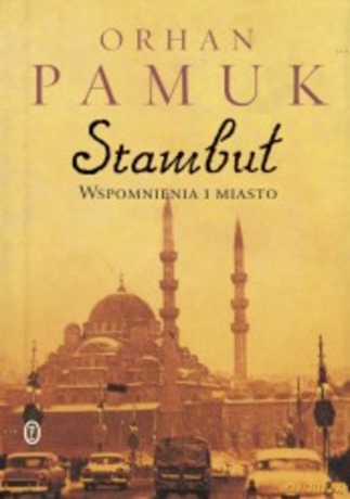 Stambuł. Wspomnienia i miasto - Orhan Pamuk [KSIĄŻKA]