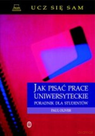 Jak pisać prace uniwersyteckie. Poradnik dla studentów [KSIĄŻKA]