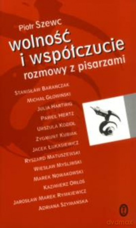 Wolność i współczucie. Rozmowy z pisarzami - Piotr Szewc [KSIĄŻKA]