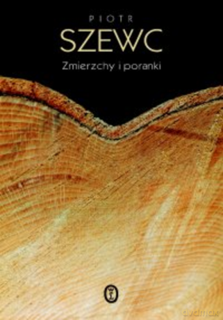 Zmierzchy i poranki - Piotr Szewc [KSIĄŻKA]