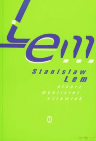 Stanisław Lem - pisarz, myśliciel, człowiek [KSIĄŻKA]