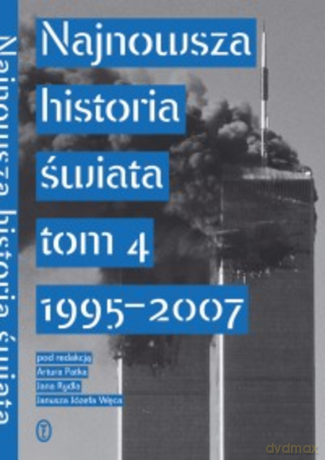 Najnowsza Historia Świata tom 4 1995-2007 [KSIĄŻKA]
