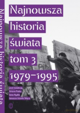 Najnowsza Historia Świata tom 3 1979-1995 [KSIĄŻKA]