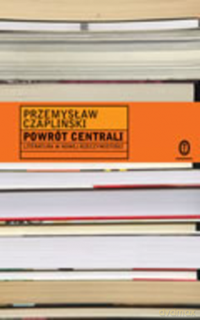Powrót Centrali - Przemysław Czapliński [KSIĄŻKA]