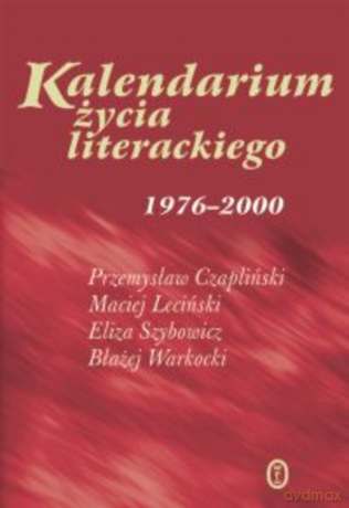 Kalendarium życia literackiego 1976-2000 - Przemysław Czapliński [KSIĄŻKA]