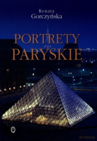 Portrety paryskie - Renata Gorczyńska [KSIĄŻKA]