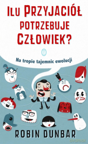 Ilu przyjaciół potrzebuje człowiek - Robin Dunbar [KSIĄŻKA]