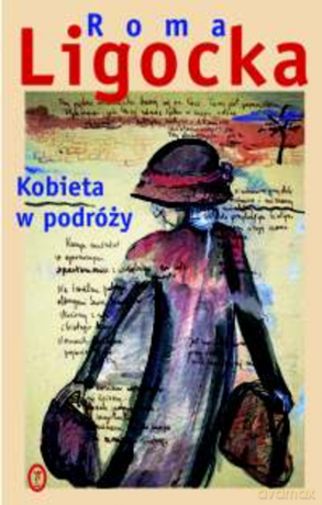 Kobieta w podróży - Roma Ligocka [KSIĄŻKA]