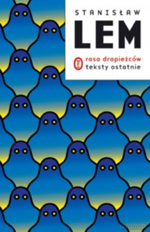 Rasa drapieżców. Teksty ostatnie - Stanisław Lem [KSIĄŻKA]