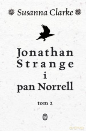 Jonathan Strange i pan Norrell. Tom 2 - Susanna Clarke [KSIĄŻKA]