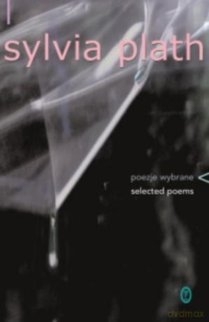 Poezje wybrane. Selected poems - Sylvia Plath [KSIĄŻKA]
