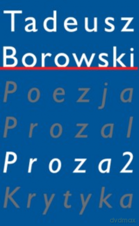 Pisma w czterech tomach. Proza. Tom 3 - Tadeusz Borowski [KSIĄŻKA]