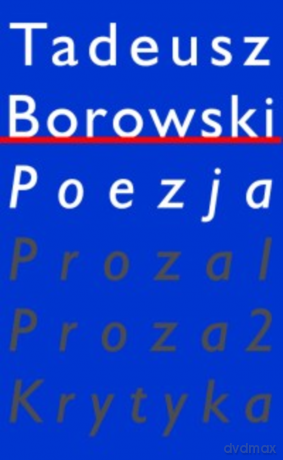 Pisma w czterech tomach. Poezja. Tom 1 - Tadeusz Borowski [KSIĄŻKA]