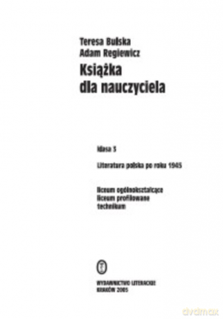 Książka dla nauczyciela. Literatura polska po roku 1945 - Teresa Bulska [KSIĄŻKA]
