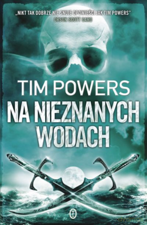 Na nieznanych wodach - Tim Powers [KSIĄŻKA]