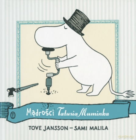 Mądrości Tatusia Muminka - Tove Jansson [KSIĄŻKA]