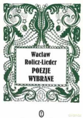 Poezje wybrane - Wacław Rolicz-Lieder [KSIĄŻKA]