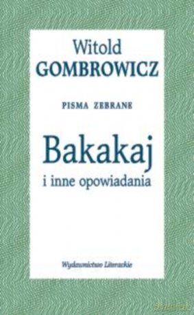 Bakakaj i inne opowiadania - Witold Gombrowicz [KSIĄŻKA]