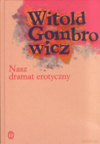 Nasz dramat erotyczny - Witold Gombrowicz [KSIĄŻKA]