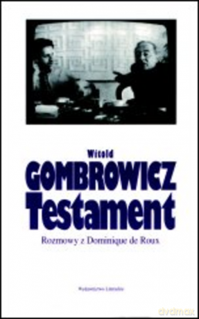 Testament. Rozmowy z Dominique de Roux - Witold Gombrowicz [KSIĄŻKA]