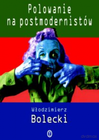 Polowanie na postmodernistów (w Polsce) i inne szkice [KSIĄŻKA]