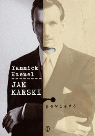 Jan Karski - Yannick Haenel [KSIĄŻKA]