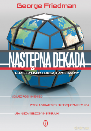 Następna dekada - George Friedman [KSIĄŻKA]