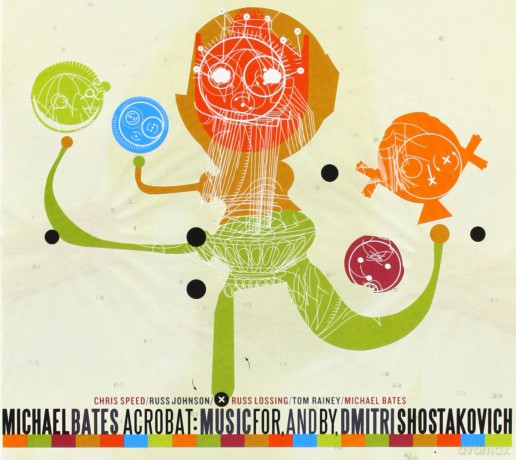 Michael Bates: Acrobat: Music For, And By Shostakovich (digipack) [CD]