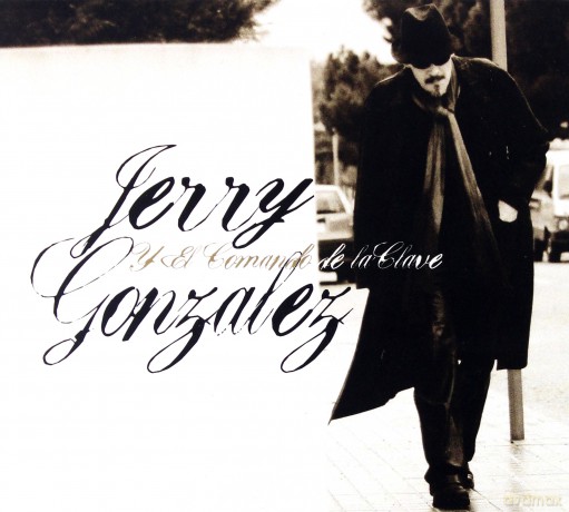 Jerry Gonzalez: Jerry Gonzalez Y El Comando De La Clave [CD]