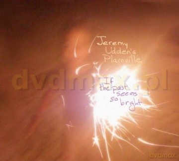 Jeremy Udden's Plainville: If The Past Seems So Bright [CD]