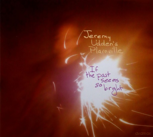 Jeremy Udden's Plainville: If The Past Seems So Bright [CD]