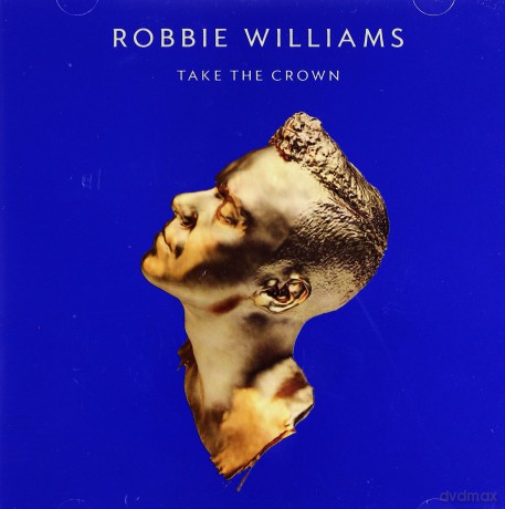 Robbie Williams: Take The Crown [CD]
