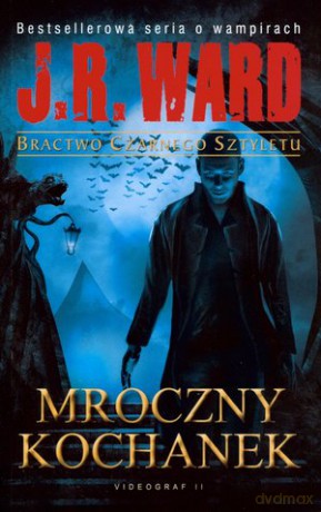 Bractwo Czarnego Sztyletu T.1 Mroczny Kochanek - Ward J.R. [KSIĄŻKA]