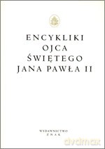 Encykliki Ojca Świętego Jana Pawła II -  Jan Paweł II [KSIĄŻKA]