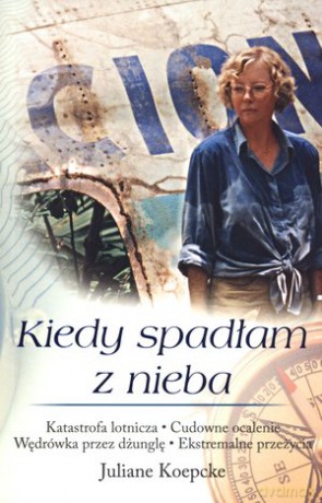 Kiedy spadłam z nieba - Juliane Koepcke [KSIĄŻKA]