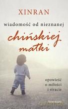 Wiadomość od nieznanej chińskiej matki - Xinran Xinran [KSIĄŻKA]