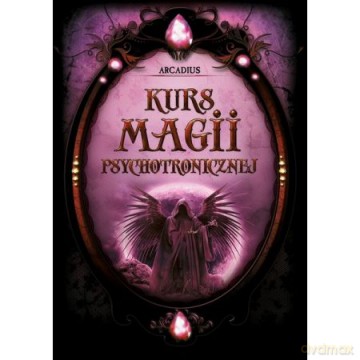 Kurs Magii Psychotronicznej - Arcadius [KSIĄŻKA]