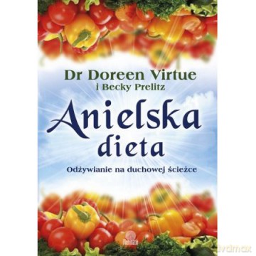 Anielska dieta. Odżywianie na duchowej ścieżce - Doreen Virtue, Becky Prelitz [KSIĄŻKA]